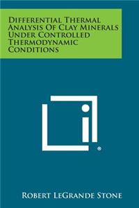 Differential Thermal Analysis Of Clay Minerals Under Controlled Thermodynamic Conditions