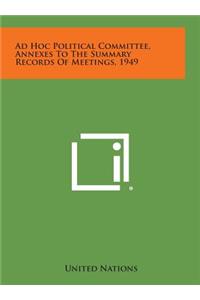 Ad Hoc Political Committee, Annexes to the Summary Records of Meetings, 1949