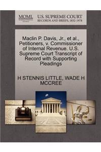 Maclin P. Davis, Jr., Et Al., Petitioners, V. Commissioner of Internal Revenue. U.S. Supreme Court Transcript of Record with Supporting Pleadings
