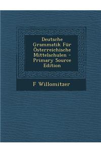 Deutsche Grammatik Fur Osterreichische Mittelschulen