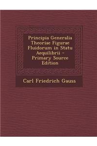 Principia Generalia Theoriae Figurae Fluidorum in Statu Aequilibrii