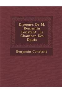 Discours De M. Benjamin Constant � La Chambre Des D�put�s