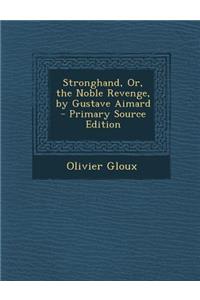 Stronghand, Or, the Noble Revenge, by Gustave Aimard