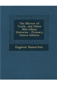 The Mirror of Truth, and Other Marvellous Histories