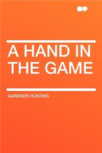 A Hand in the Game