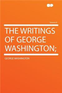 The Writings of George Washington; Volume 8