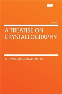 A Treatise on Crystallography