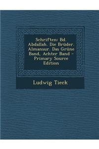 Schriften: Bd. Abdallah. Die Bruder. Almansur. Das Grune Band, Achter Band