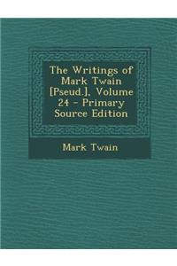The Writings of Mark Twain [Pseud.], Volume 24 - Primary Source Edition