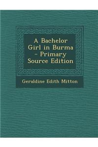 A Bachelor Girl in Burma