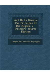 Art De La Guerre Par Principes Et Por Regles, 2