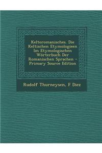 Keltoromanisches. Die Keltischen Etymologieen Im Etymologischen Worterbuch Der Romanischen Sprachen