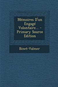 Mémoires D'un Engagé Volontaire... - Primary Source Edition