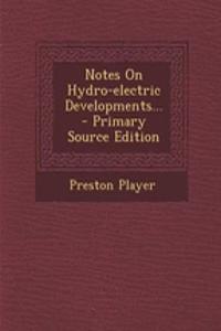 Notes on Hydro-Electric Developments... - Primary Source Edition