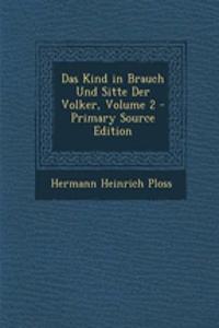 Das Kind in Brauch Und Sitte Der Volker, Volume 2