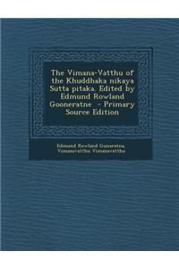 The Vimana-Vatthu of the Khuddhaka Nikaya Sutta Pitaka. Edited by Edmund Rowland Gooneratne