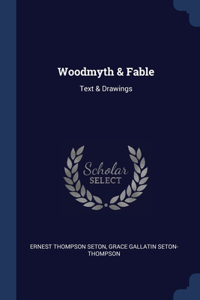 WOODMYTH & FABLE: TEXT & DRAWINGS