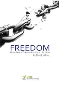 Freedom: How Grace Transforms Your Life Now