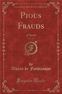 Pious Frauds, Vol. 1 of 3: A Novel (Classic Reprint)