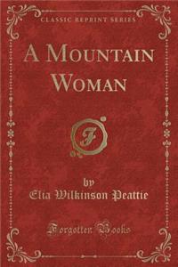 A Mountain Woman (Classic Reprint)