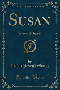 Susan: A Poem of Degrees (Classic Reprint)