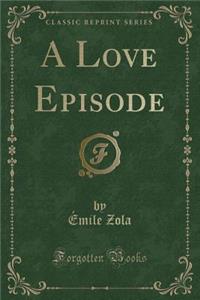 A Love Episode (Classic Reprint)