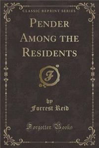 Pender Among the Residents (Classic Reprint)