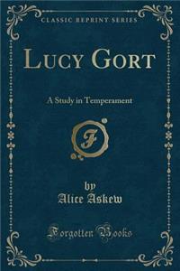 Lucy Gort: A Study in Temperament (Classic Reprint)
