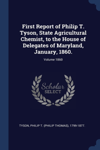 First Report of Philip T. Tyson, State Agricultural Chemist, to the House of Delegates of Maryland, January, 1860.; Volume 1860