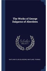 The Works of George Dalgarno of Aberdeen