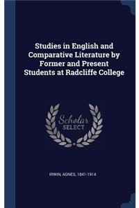 Studies in English and Comparative Literature by Former and Present Students at Radcliffe College