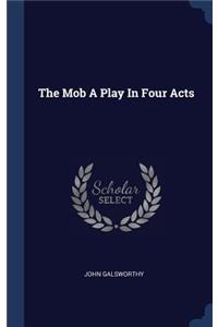 The Mob A Play In Four Acts