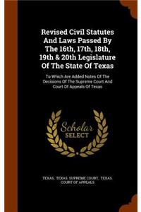 Revised Civil Statutes and Laws Passed by the 16th, 17th, 18th, 19th & 20th Legislature of the State of Texas