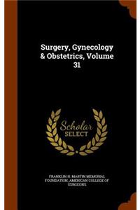 Surgery, Gynecology & Obstetrics, Volume 31