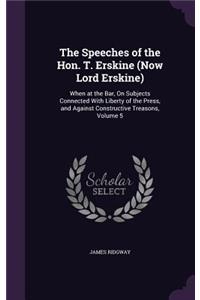 The Speeches of the Hon. T. Erskine (Now Lord Erskine)