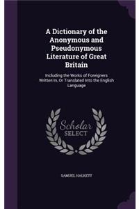 Dictionary of the Anonymous and Pseudonymous Literature of Great Britain