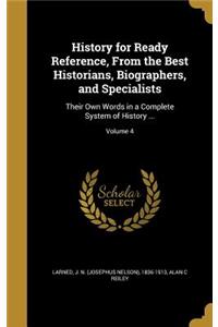 History for Ready Reference, From the Best Historians, Biographers, and Specialists