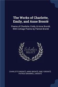 Works of Charlotte, Emily, and Anne Brontë