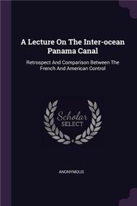 A Lecture On The Inter-ocean Panama Canal