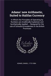 Adams' new Arithmetic, Suited to Halifax Currency
