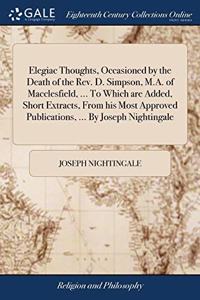 ELEGIAC THOUGHTS, OCCASIONED BY THE DEAT