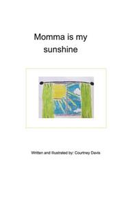 Momma is my sunshine