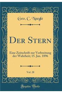 Der Stern, Vol. 28: Eine Zeitschrift Zur Verbreitung Der Wahrheit; 15. Jan. 1896 (Classic Reprint): Eine Zeitschrift Zur Verbreitung Der Wahrheit; 15. Jan. 1896 (Classic Reprint)