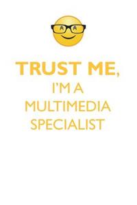 TRUST ME, I'M A MULTIMEDIA SPECIALIST AFFIRMATIONS WORKBOOK Positive Affirmations Workbook. Includes