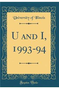U and I, 1993-94 (Classic Reprint)