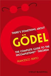 There's Something about Gödel