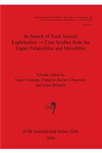 In Search of Total Animal Exploitation - Case Studies from the Upper Palaeolithic and Mesolithic