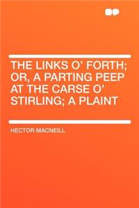 The Links O' Forth; Or, a Parting Peep at the Carse O' Stirling; A Plaint