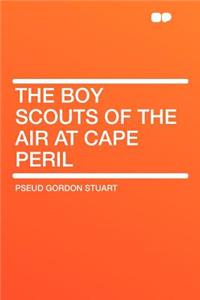 The Boy Scouts of the Air at Cape Peril