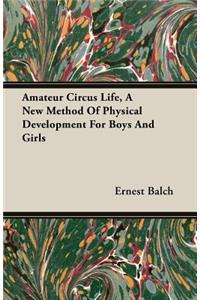 Amateur Circus Life - A New Method Of Physical Development For Boys And Girls